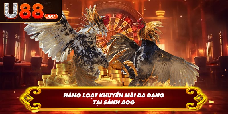 Hàng loạt khuyến mãi đa dạng tại sảnh AOG