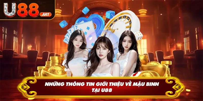 Những thông tin giới thiệu về Mậu binh tại U88