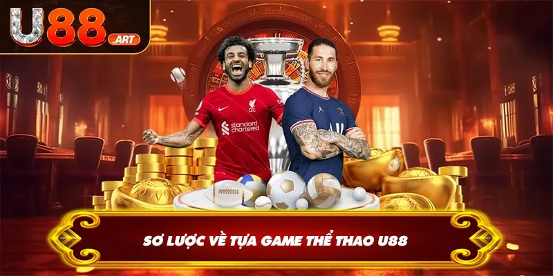 Sơ lược về tựa game thể thao U88